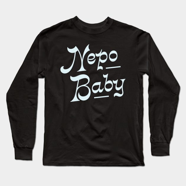 Nepo Baby for all of your famous friends' kids. Fame and following into the celebrity family show business. Long Sleeve T-Shirt by YourGoods